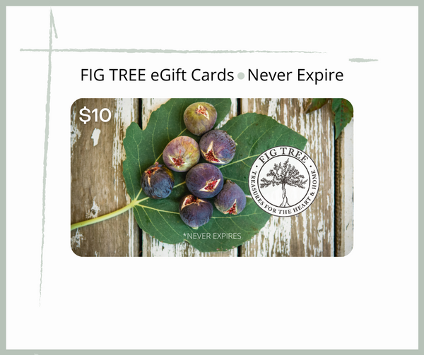 eGift Card - All Occasion - FIG TREE ~Treasures for the Heart & Home~™