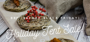 BBF (Before Black Friday) Holiday Tent Sale!